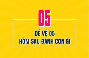 Nằm mơ đề về 05 hôm sau đánh con gì chuẩn xác?