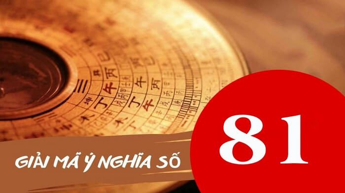 Con số 81 có ý nghĩa gì?