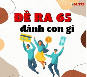 Những lưu ý khi đề về 65 hôm sau đánh con gì?