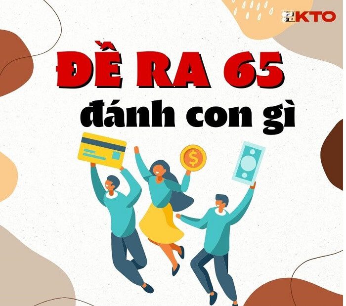 Những lưu ý khi đề về 65 hôm sau đánh con gì?