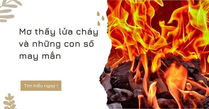 Nằm mơ thấy lửa cháy đánh đề số mấy?