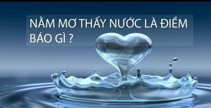 Ý nghĩa giấc mơ thấy nước là gì? 