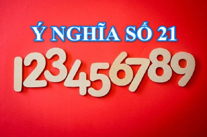 Ý nghĩa con số 21 là gì? 